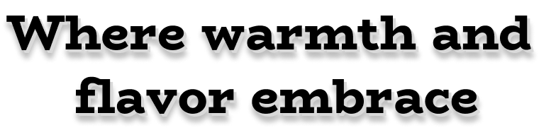 Where warmth and flavor embrace